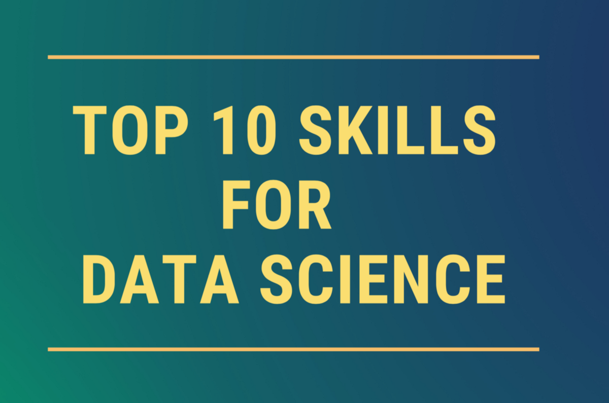 Top 10 skills every data scientist should have