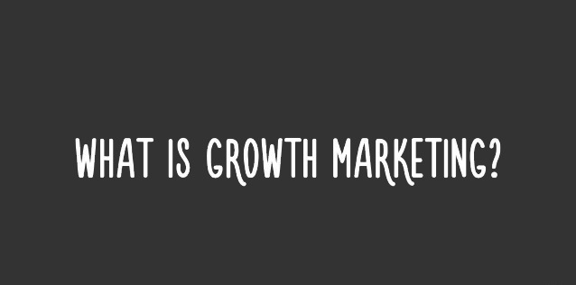 What Digital Marketers Need to Know About Growth Marketing?